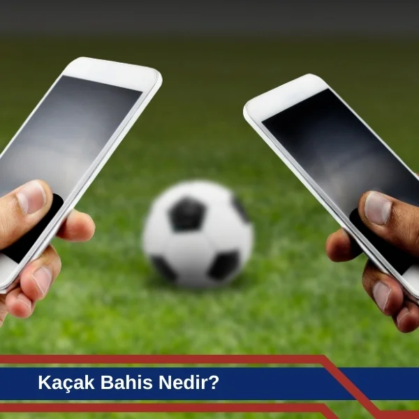 Kaçak Bahis Nedir